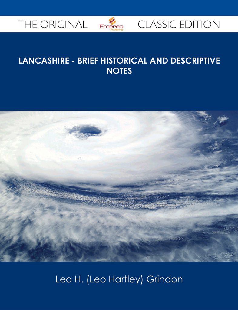 Lancashire - Brief Historical and Descriptive Notes - The Original Classic Edition