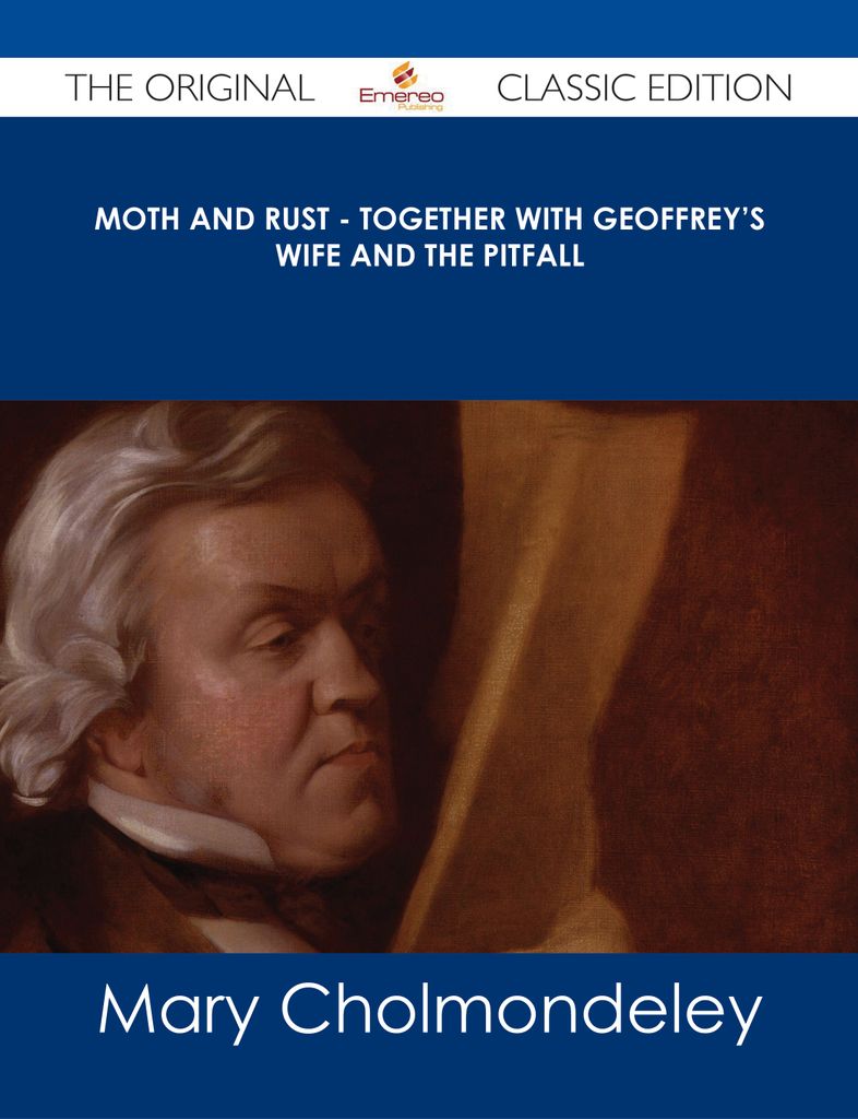 Moth and Rust - Together with Geoffrey's Wife and The Pitfall - The Original Classic Edition