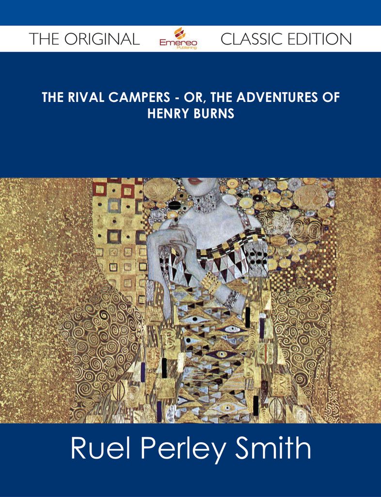 The Rival Campers - or, The Adventures of Henry Burns - The Original Classic Edition