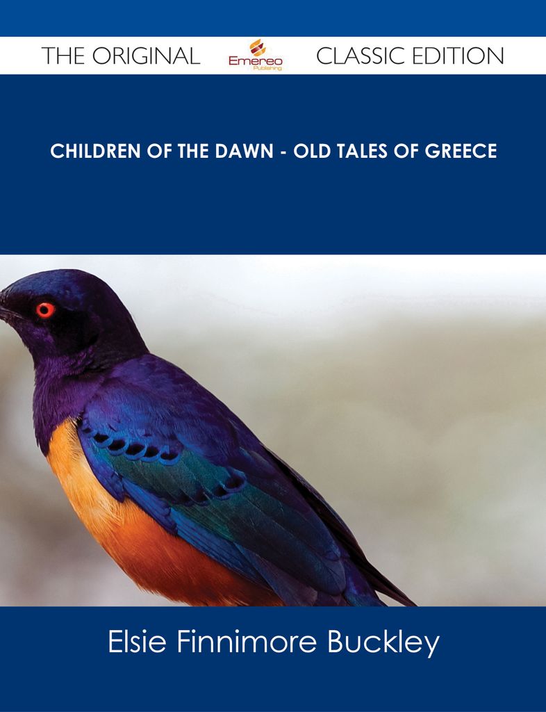 Children of the Dawn - Old Tales of Greece - The Original Classic Edition