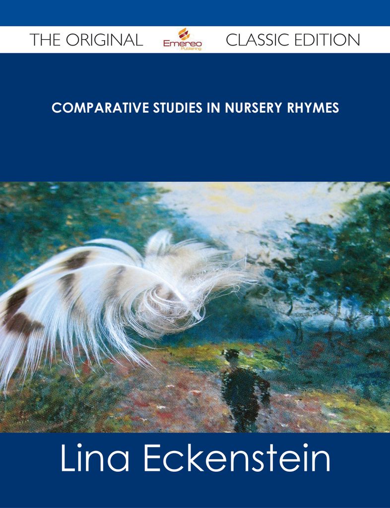 Comparative Studies in Nursery Rhymes - The Original Classic Edition