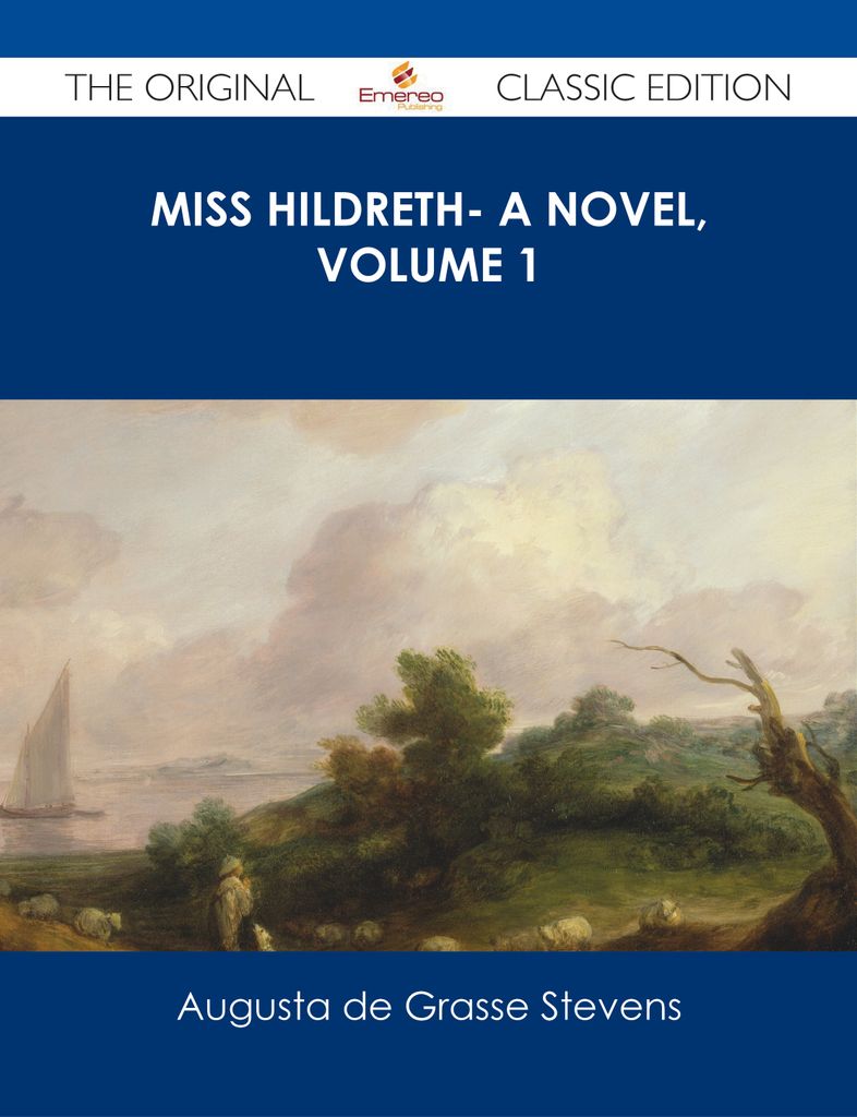 Miss Hildreth- A Novel, Volume 1 - The Original Classic Edition