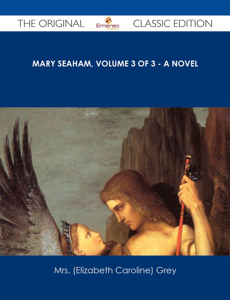 Mary Seaham, Volume 3 of 3 - A Novel - The Original Classic Edition