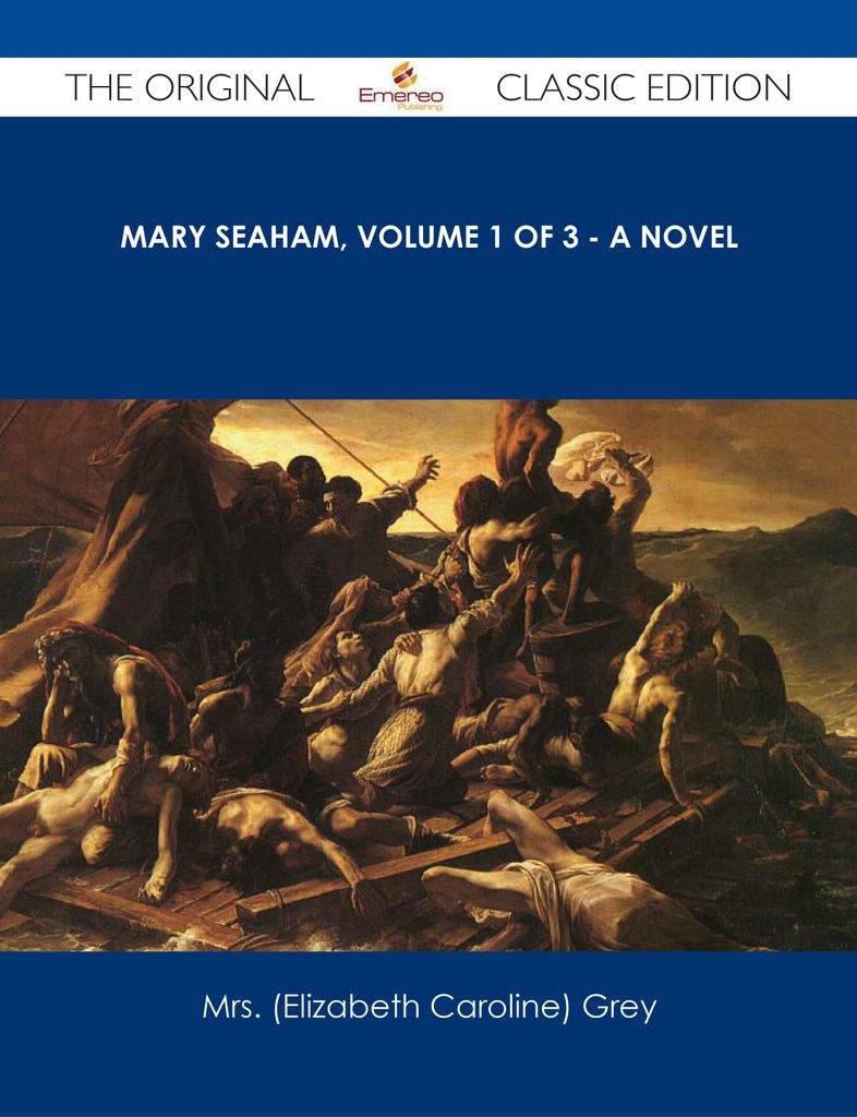 Mary Seaham, Volume 1 of 3 - A Novel - The Original Classic Edition