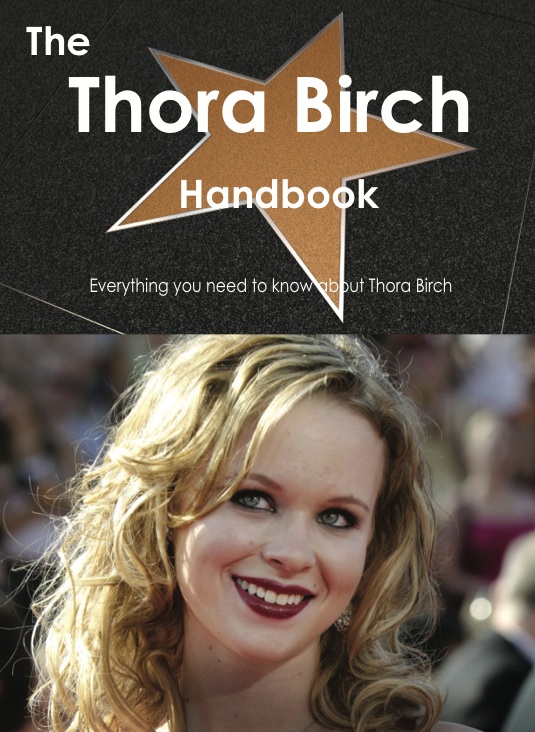 The Thora Birch Handbook - Everything you need to know about Thora Birch