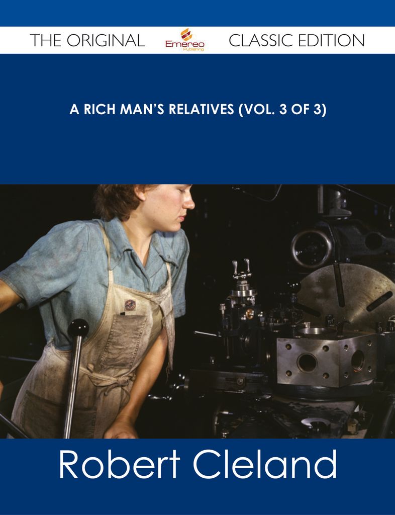 A Rich Man's Relatives (Vol. 3 of 3) - The Original Classic Edition