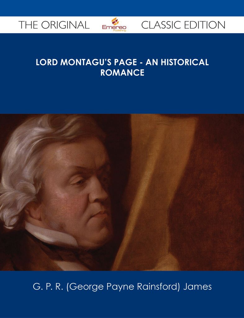 Lord Montagu's Page - An Historical Romance - The Original Classic Edition