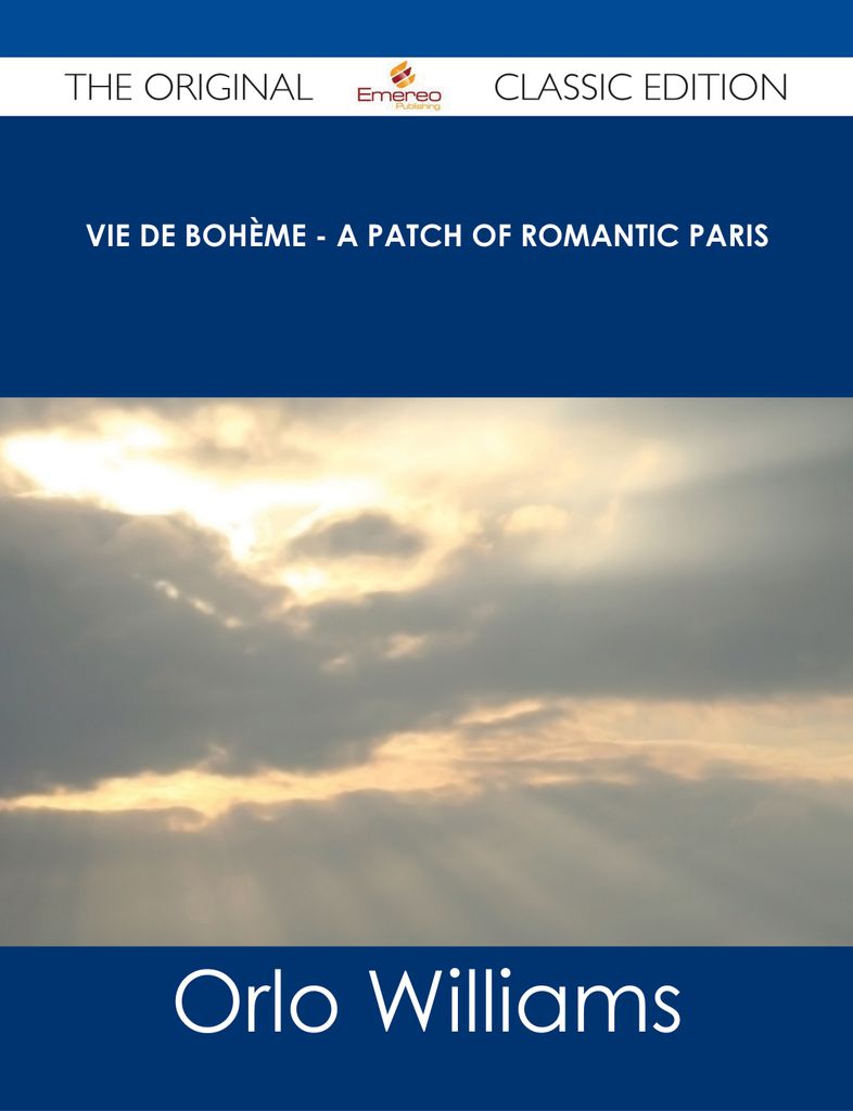 Vie de Boh猫me - A Patch of Romantic Paris - The Original Classic Edition