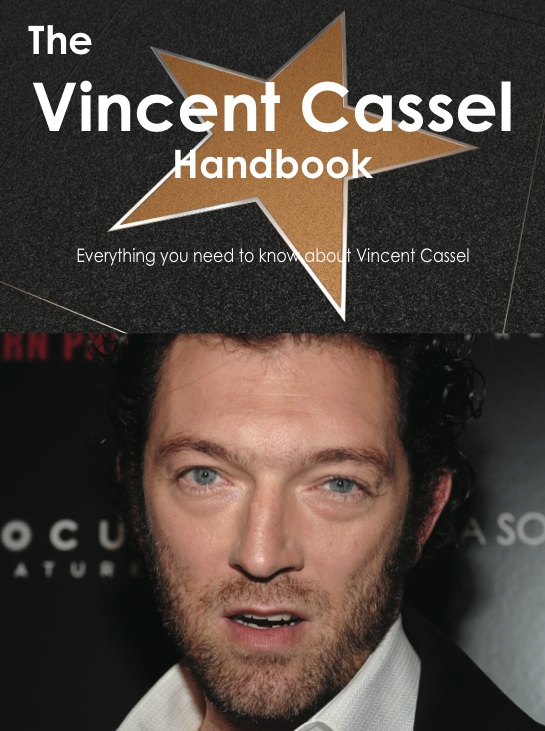 The Vincent Cassel Handbook - Everything you need to know about Vincent Cassel