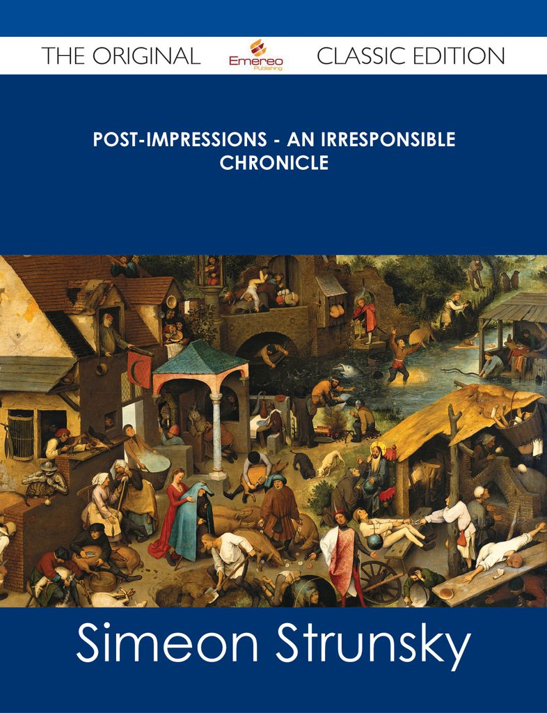 Post-Impressions - An Irresponsible Chronicle - The Original Classic Edition