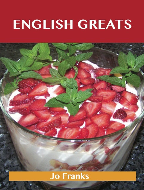 English Greats: Delicious English Recipes, The Top 50 English Recipes