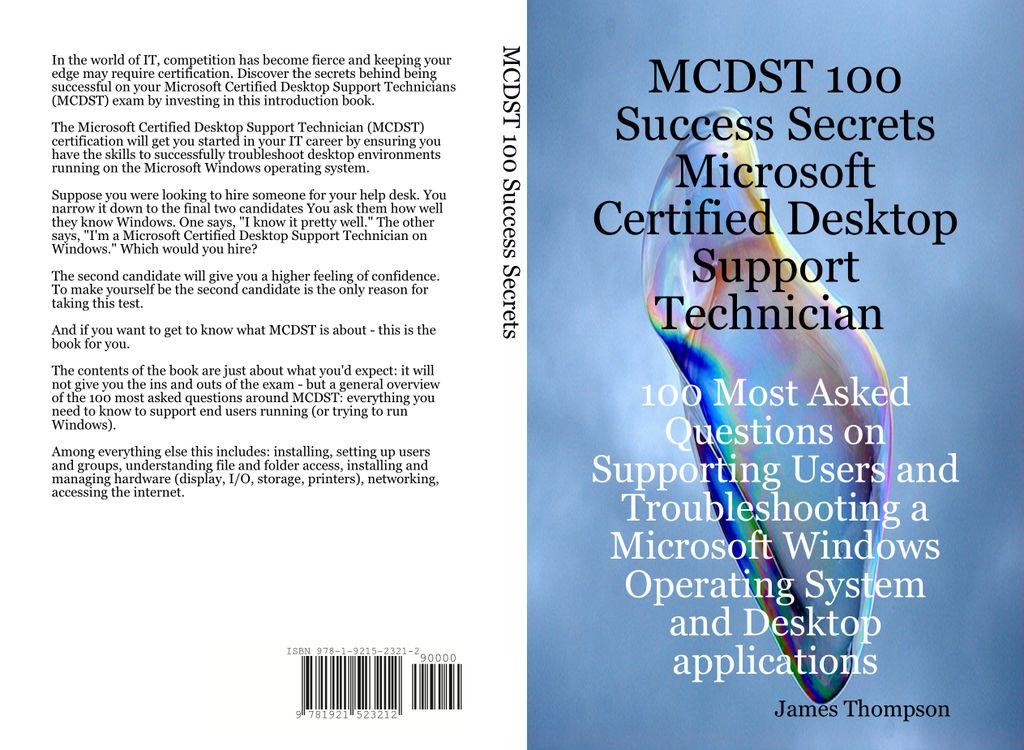 MCDST 100 Success Secrets Microsoft Certified Desktop Support Technician 100 Most Asked Questions on Supporting Users and Troubleshooting a Microsoft Windows Operating System and Desktop applications