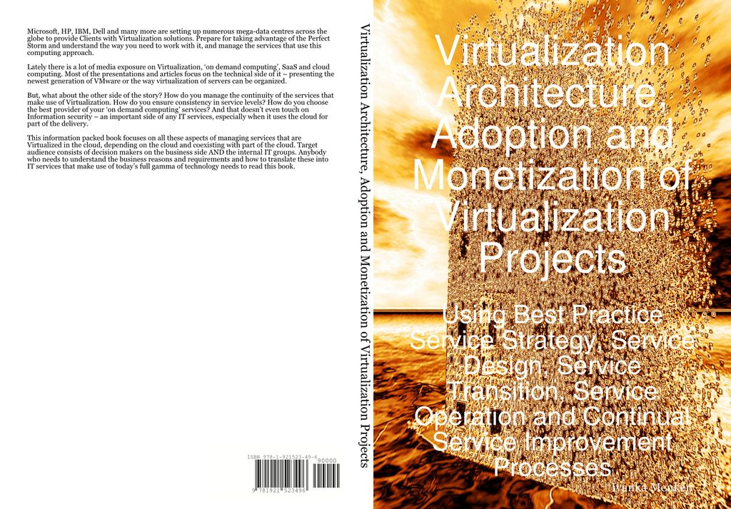 Virtualization Architecture, Adoption and Monetization of Virtualization Projects using Best Practice Service Strategy, Service Design, Service Transition, Service Operation and Continual Service Improvement Processes