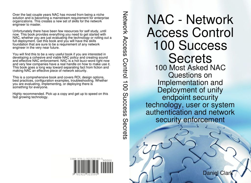 Network Access Control 100 Success Secrets - 100 Most Asked NAC Questions on Implementation and Deployment of unify endpoint security technology, user or system authentication and network security enforcement