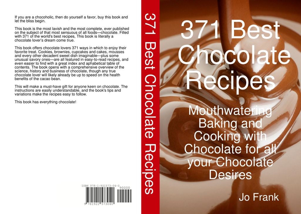 371 Best Chocolate Recipes: Mouthwatering Baking and Cooking with Chocolate for all your Chocolate Desires