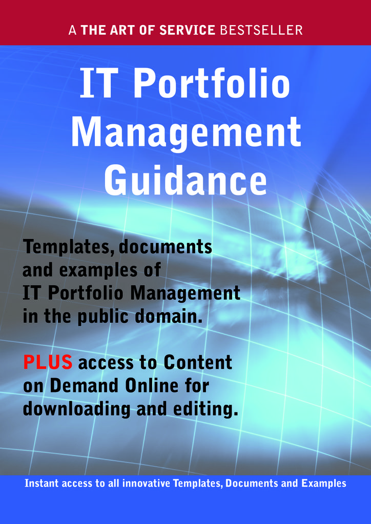 IT Portfolio Management Guidance - Real World Application, Templates, Documents, and Examples of the use of IT Portfolio Management in the Public Domain. PLUS Free access to membership only site for downloading.