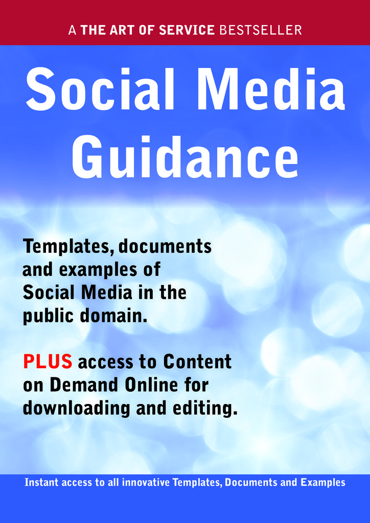 Social Media Guidance - Real World Application, Templates, Documents, and Examples of the use of Social Media in the Public Domain. PLUS Free access to membership only site for downloading.