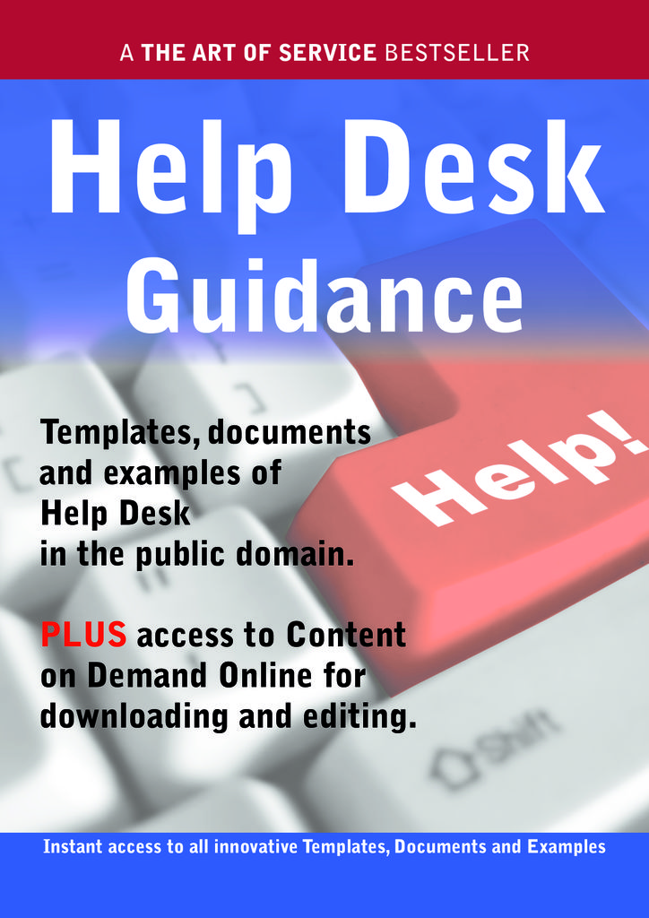 Help Desk Guidance - Real World Application, Templates, Documents, and Examples of the use of the Help Desk in the Public Domain. PLUS Free access to membership only site for downloading.