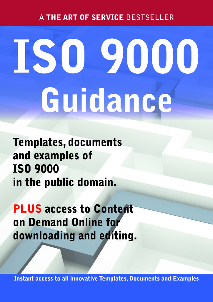 ISO 9000 Guidance - Real World Application, Templates, Documents, and Examples of the use of ISO 9000 in the Public Domain. PLUS Free access to membership only site for downloading.