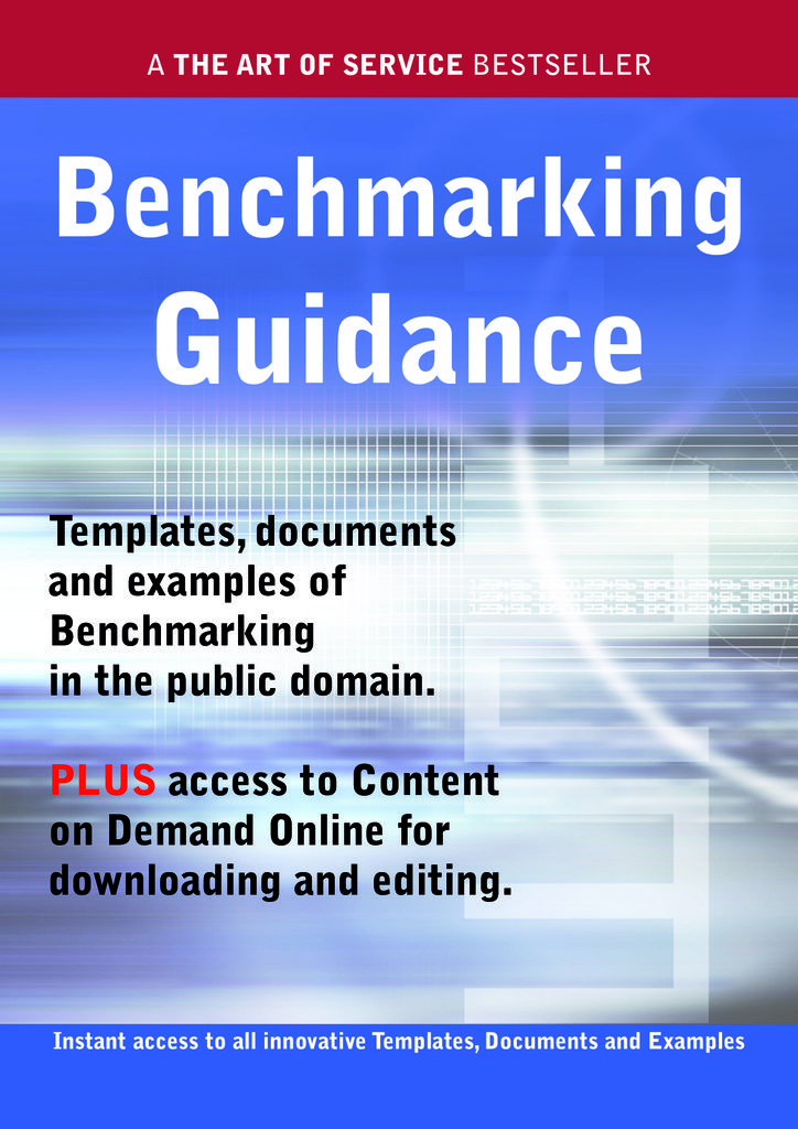 Benchmarking Guidance - Real World Application, Templates, Documents, and Examples of the use of Benchmarking in the Public Domain. PLUS Free access to membership only site for downloading.