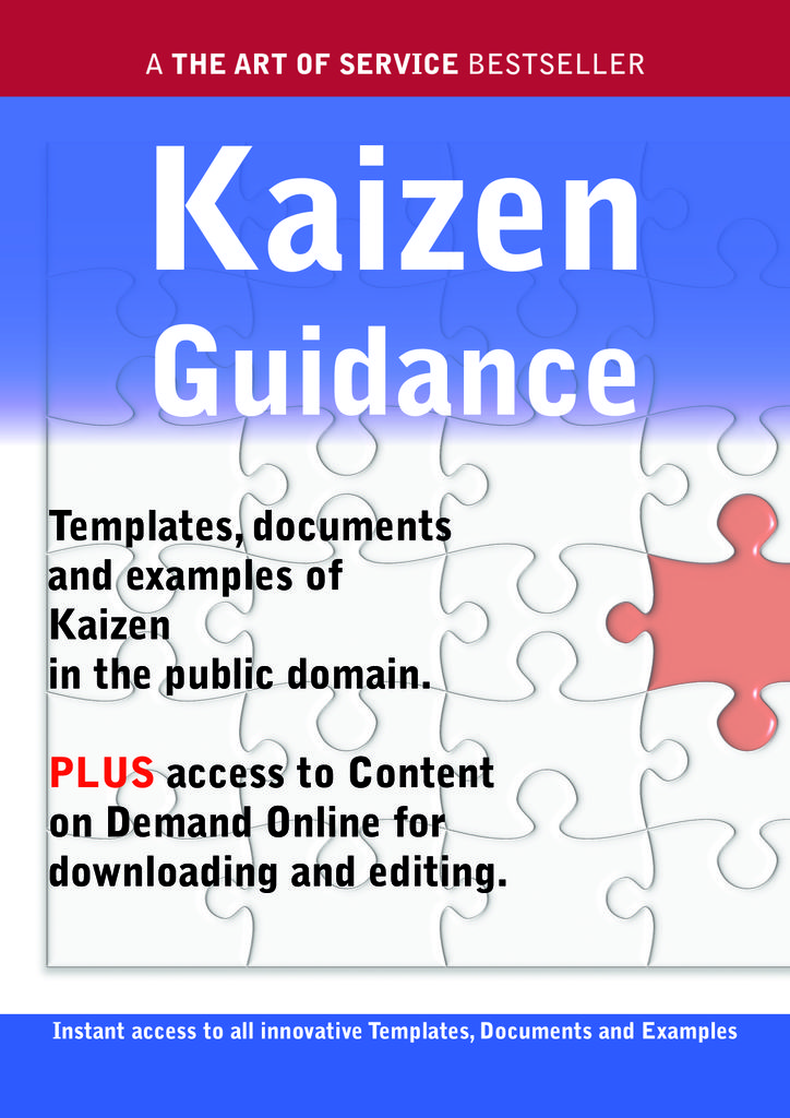 Kaizen Guidance - Real World Application, Templates, Documents, and Examples of the use of Kaizen in the Public Domain. PLUS Free access to membership only site for downloading.