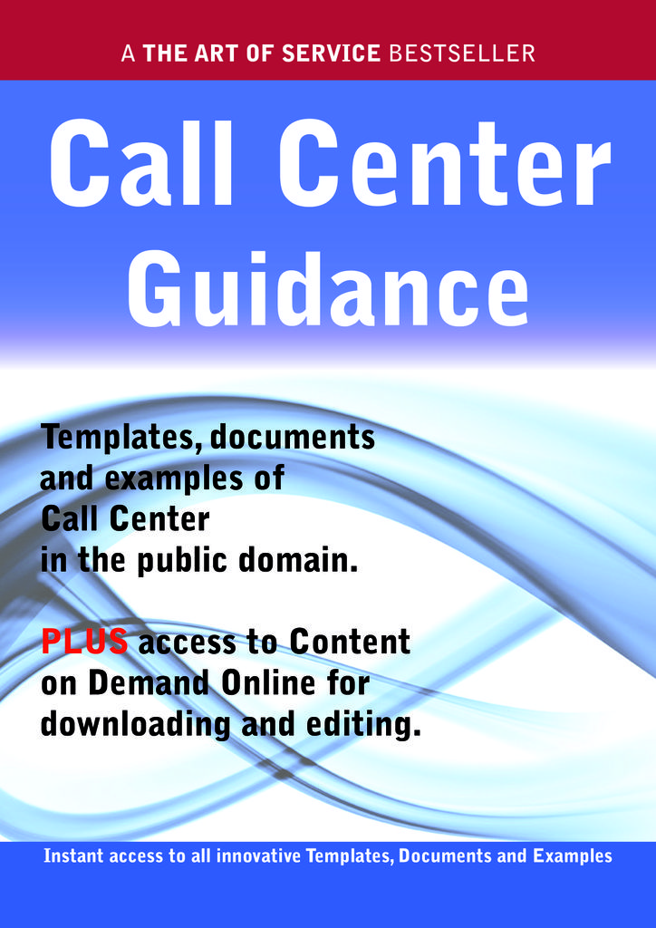 Call Center Guidance - Real World Application, Templates, Documents, and Examples of the use of a Call Center in the Public Domain. PLUS Free access to membership only site for downloading.