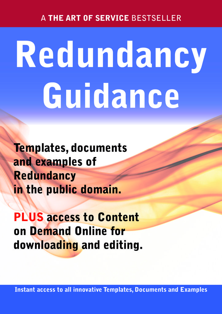 Redundancy Guidance - Real World Application, Templates, Documents, and Examples of the use of Redundancy in the Public Domain. PLUS Free access to membership only site for downloading.