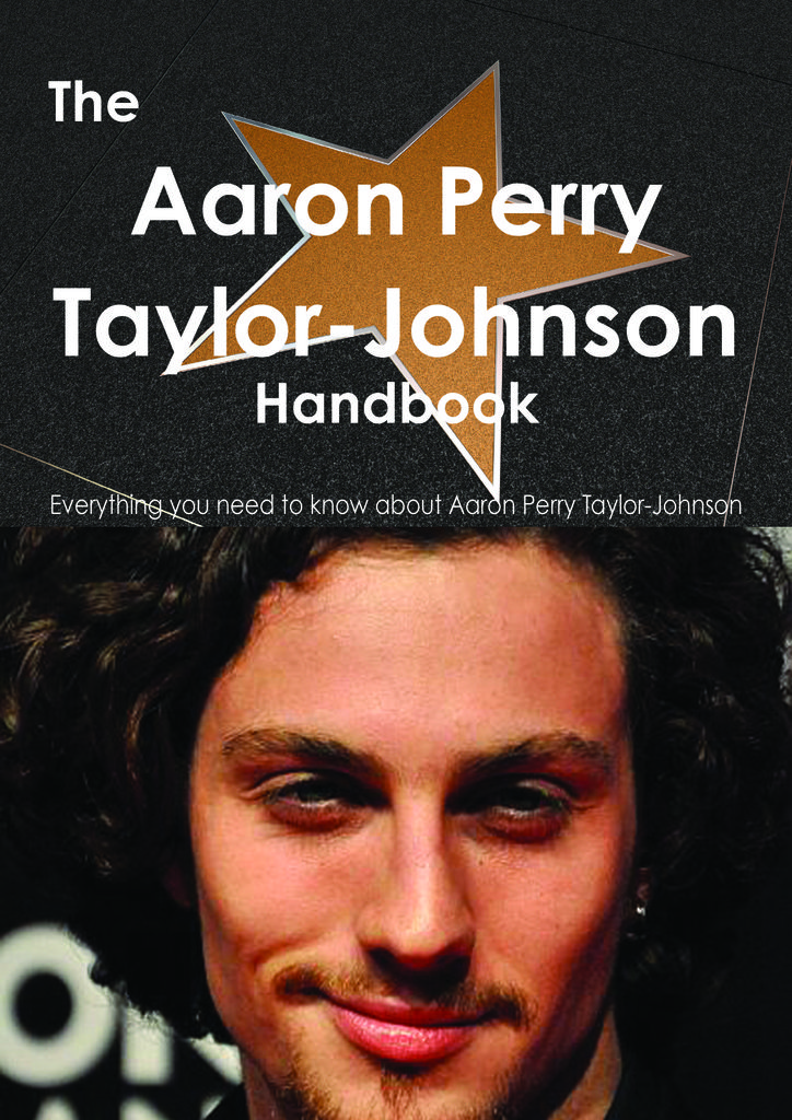 The Aaron Taylor-Johnson Handbook - Everything you need to know about Aaron Taylor-Johnson