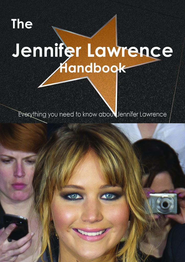 The Jennifer Lawrence Handbook - Everything you need to know about Jennifer Lawrence