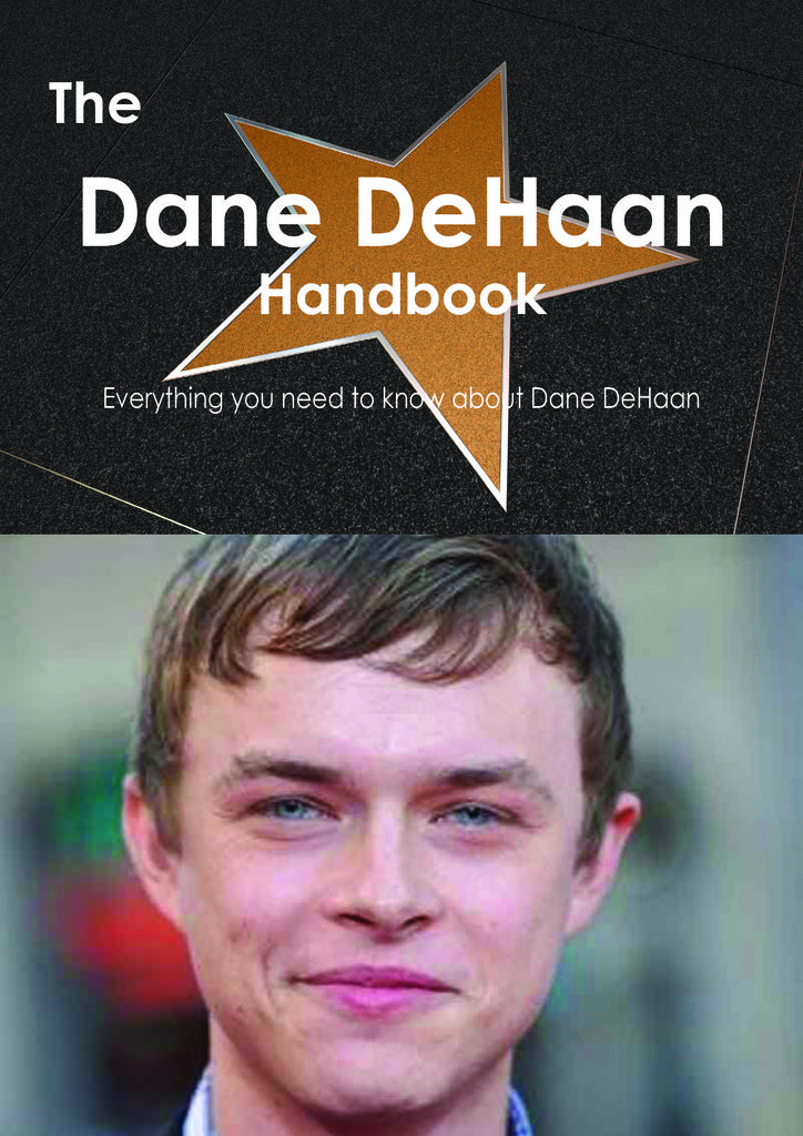 The Dane DeHaan Handbook - Everything you need to know about Dane DeHaan