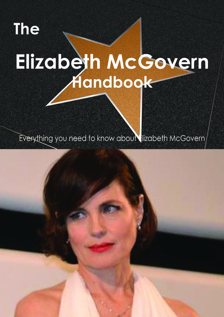 The Elizabeth McGovern Handbook - Everything you need to know about Elizabeth McGovern