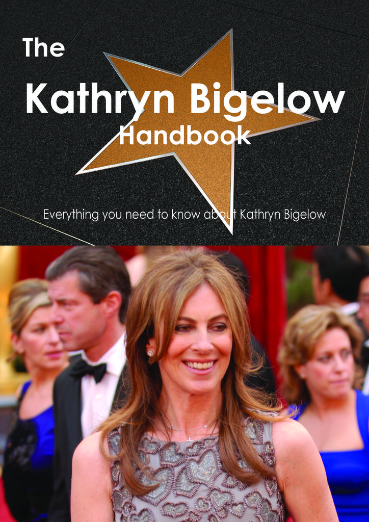 The Kathryn Bigelow Handbook - Everything you need to know about Kathryn Bigelow