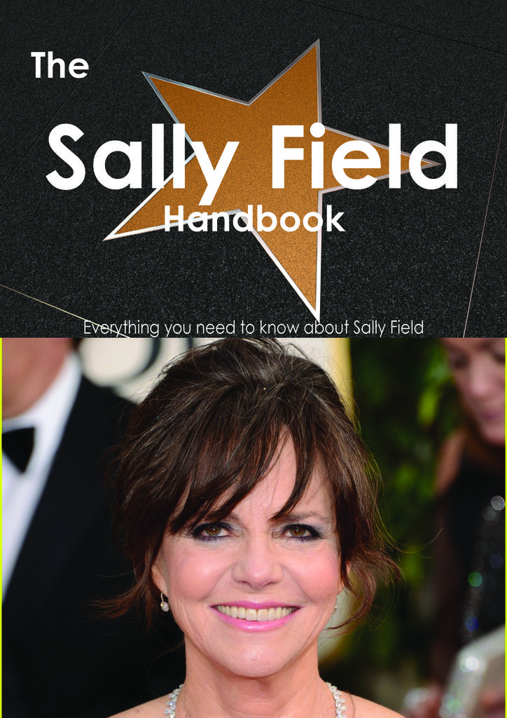 The Sally Field Handbook - Everything you need to know about Sally Field