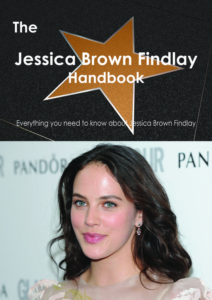 The Jessica Brown Findlay Handbook - Everything you need to know about Jessica Brown Findlay