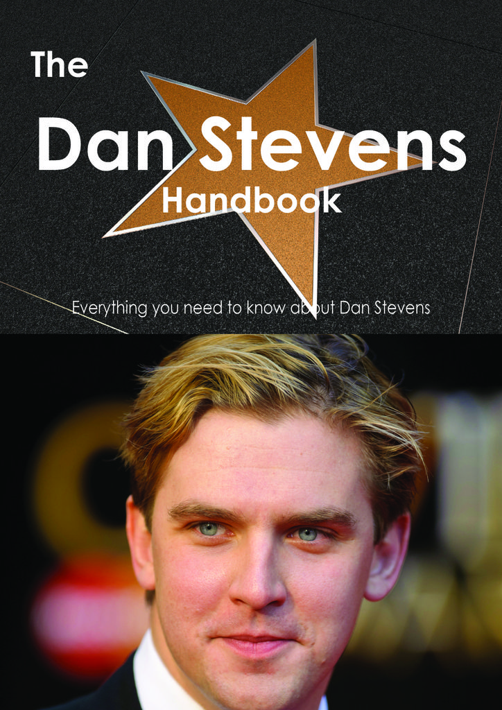 The Dan Stevens Handbook - Everything you need to know about Dan Stevens