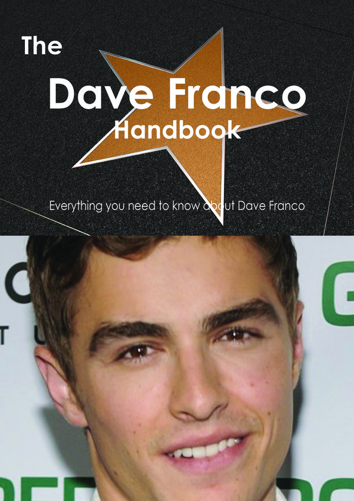 The Dave Franco Handbook - Everything you need to know about Dave Franco