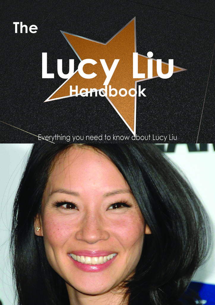 The Lucy Liu Handbook - Everything you need to know about Lucy Liu