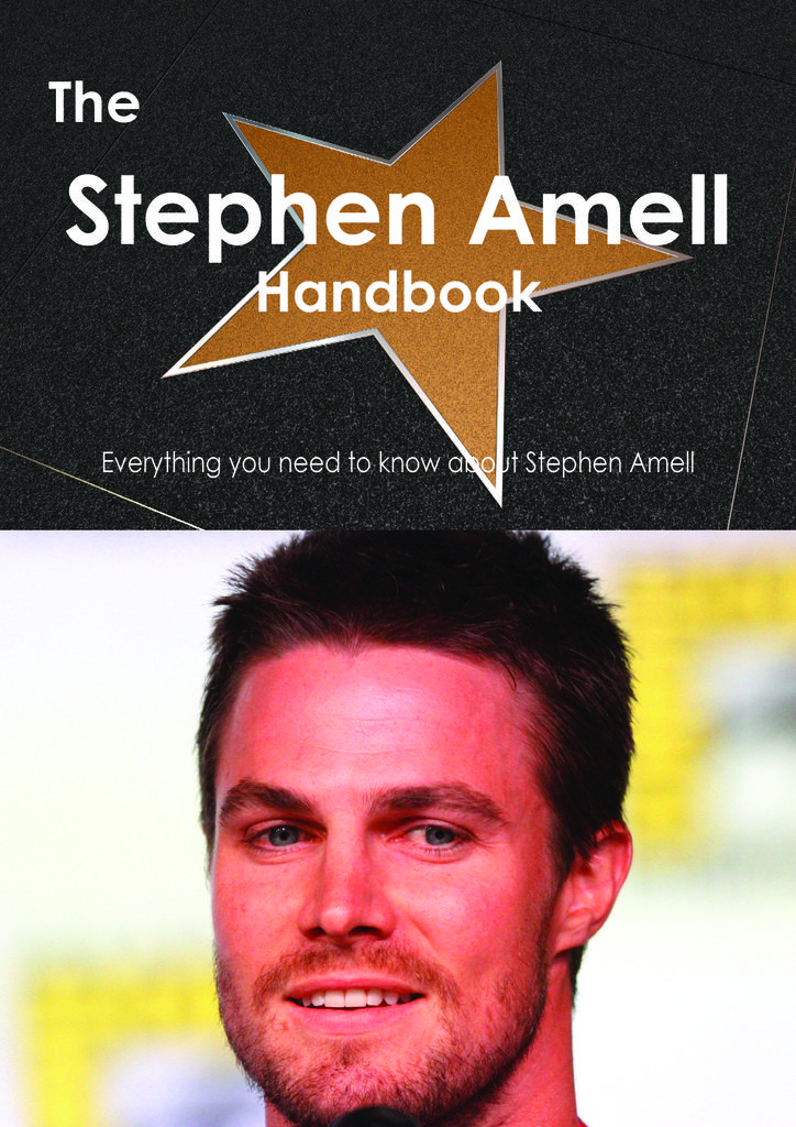 The Stephen Amell Handbook - Everything you need to know about Stephen Amell