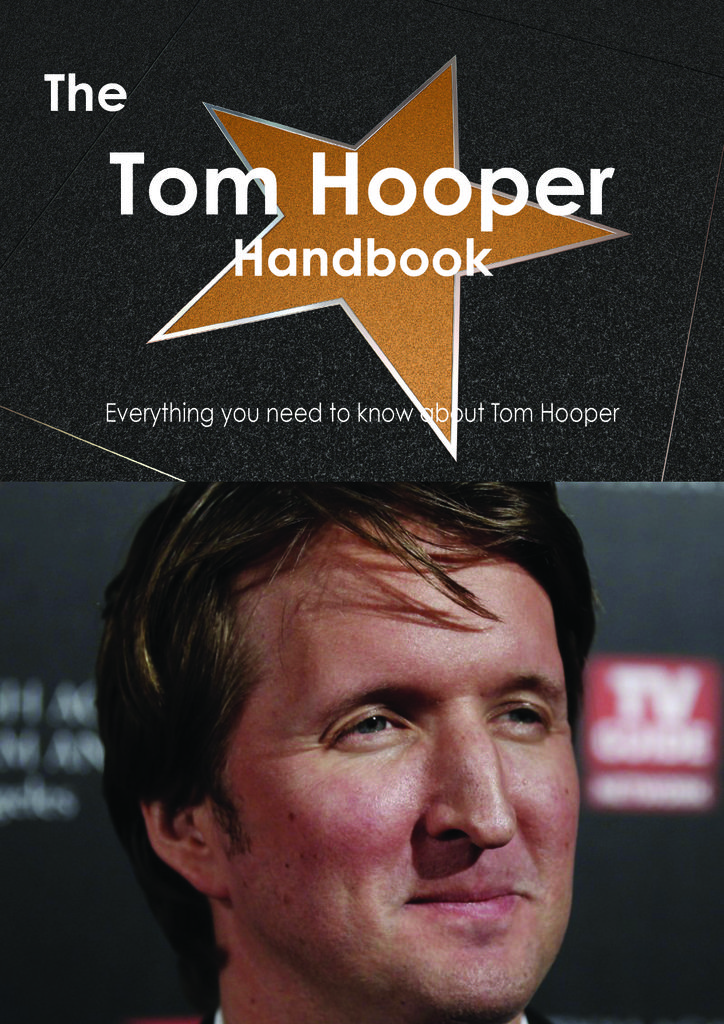 The Tom Hooper (director) Handbook - Everything you need to know about Tom Hooper (director)