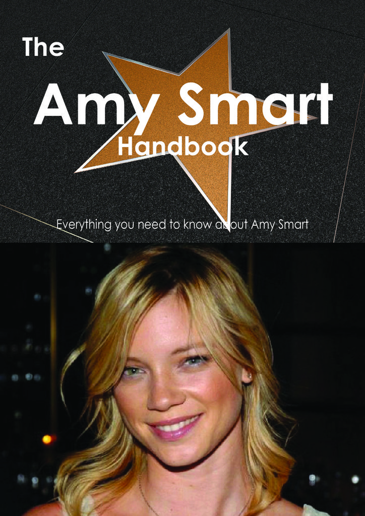 The Amy Smart Handbook - Everything you need to know about Amy Smart