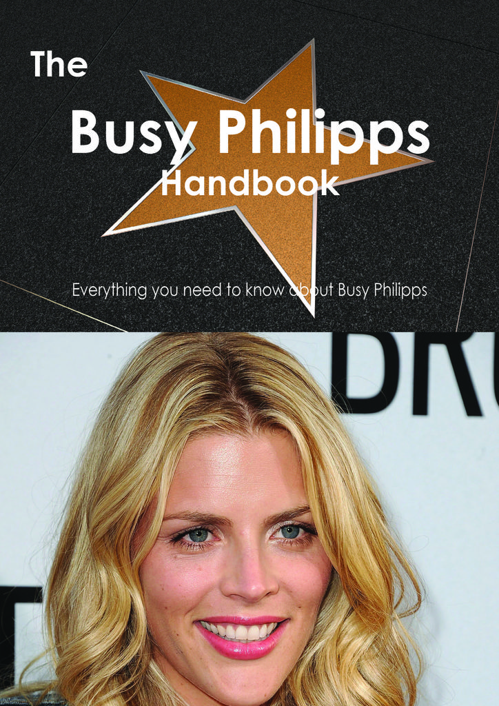 The Busy Philipps Handbook - Everything you need to know about Busy Philipps