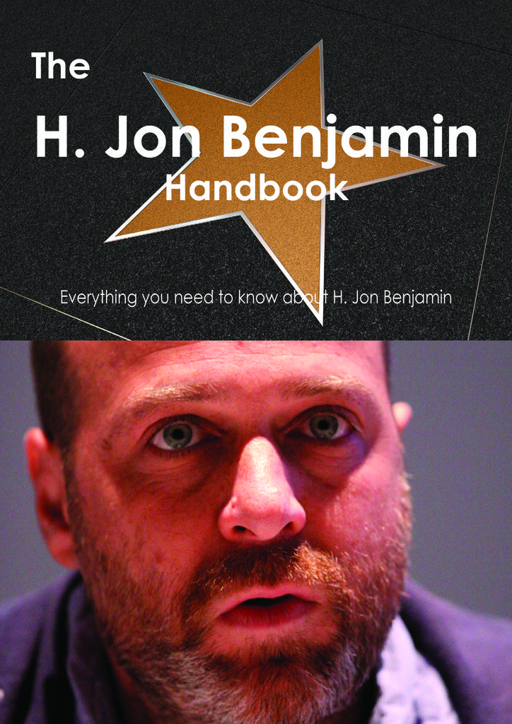 The H. Jon Benjamin Handbook - Everything you need to know about H. Jon Benjamin