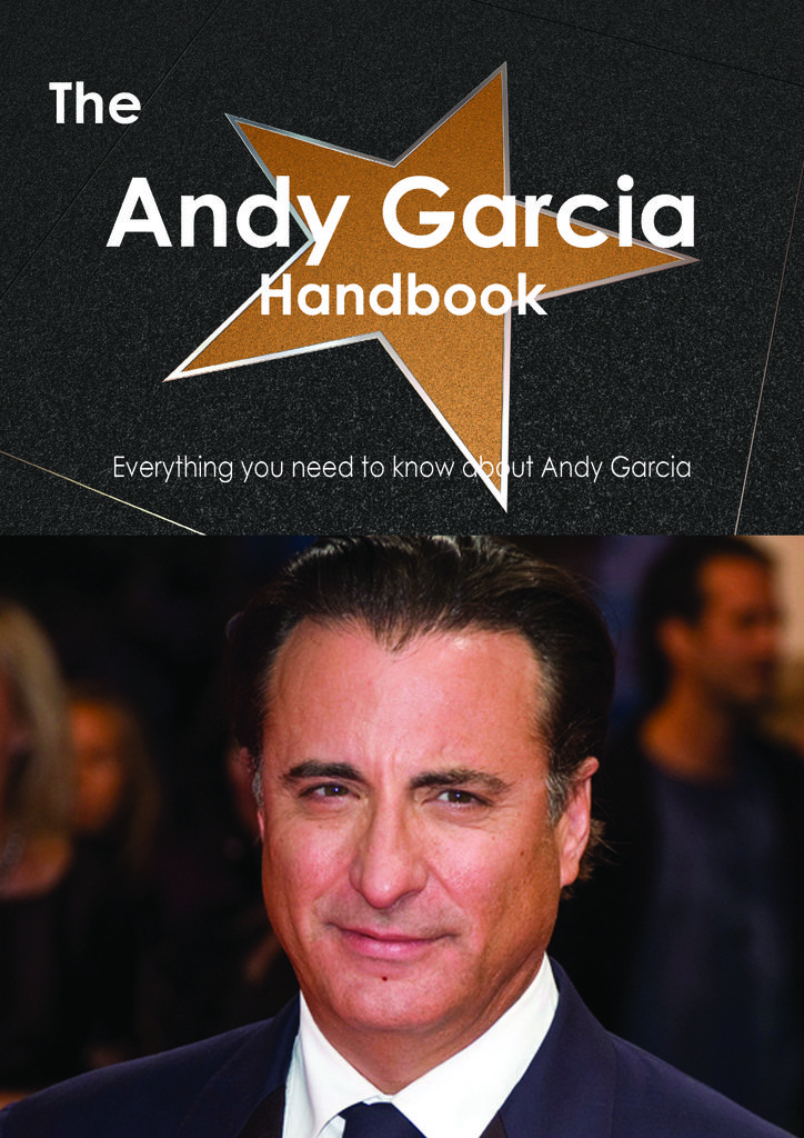 The Andy Garcia Handbook - Everything you need to know about Andy Garcia