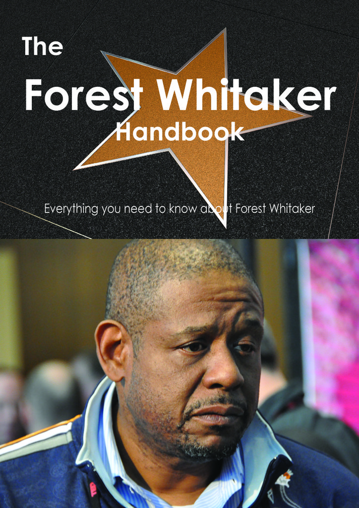 The Forest Whitaker Handbook - Everything you need to know about Forest Whitaker