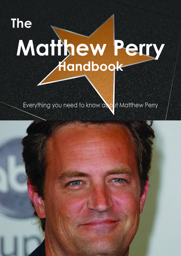 The Matthew Perry Handbook - Everything you need to know about Matthew Perry