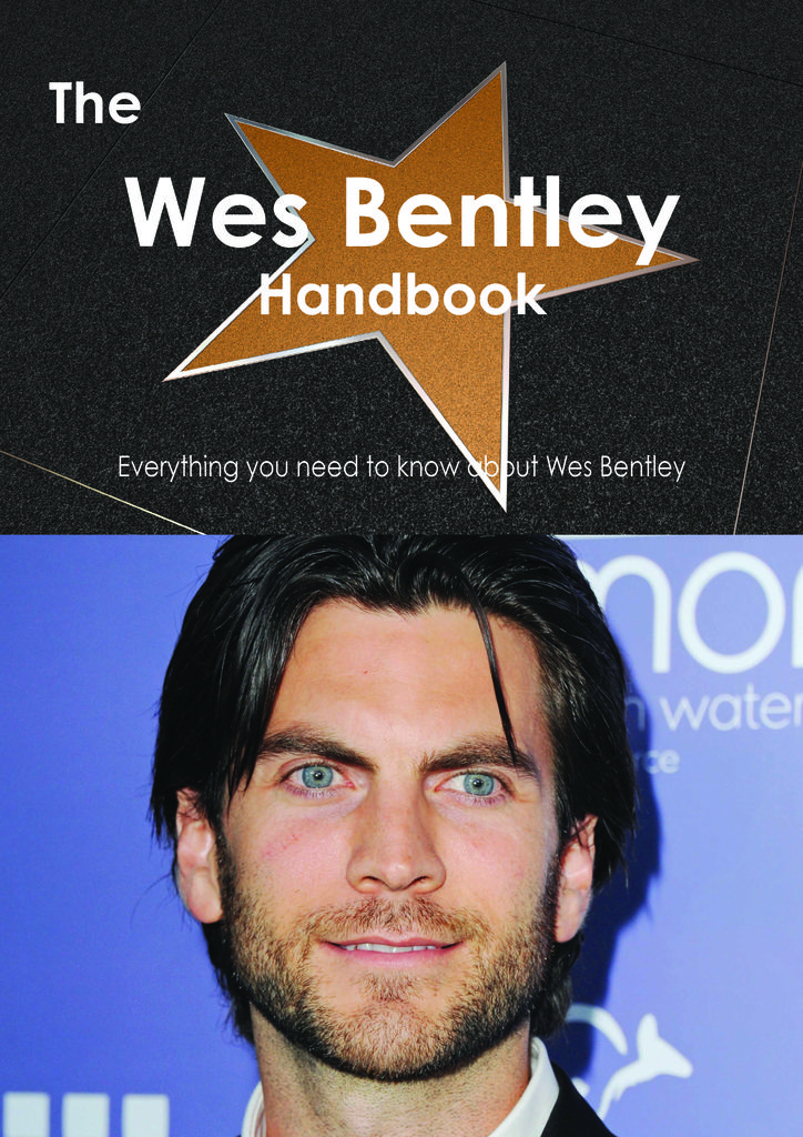 The Wes Bentley Handbook - Everything you need to know about Wes Bentley