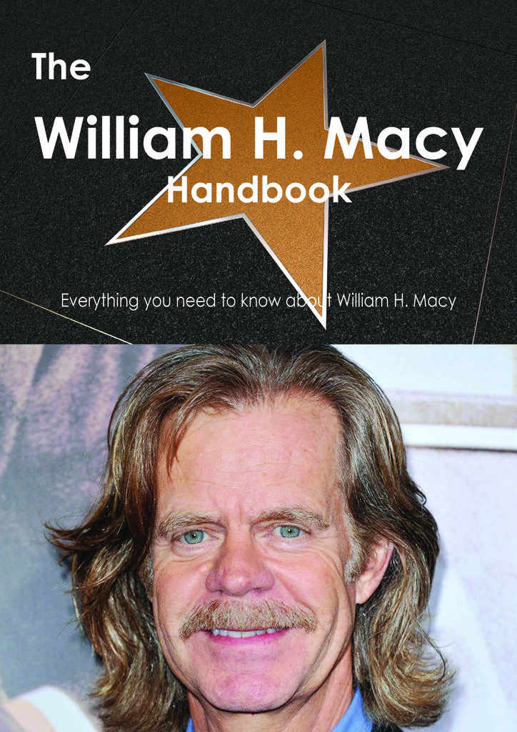 The William H. Macy Handbook - Everything you need to know about William H. Macy