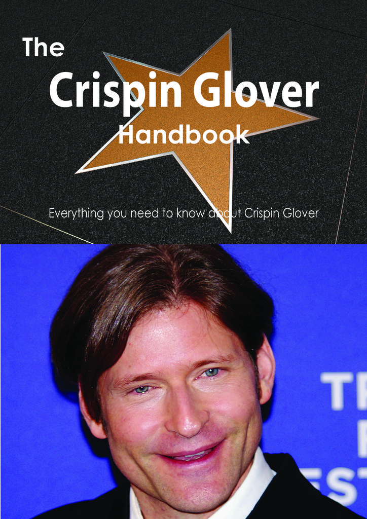 The Crispin Glover Handbook - Everything you need to know about Crispin Glover