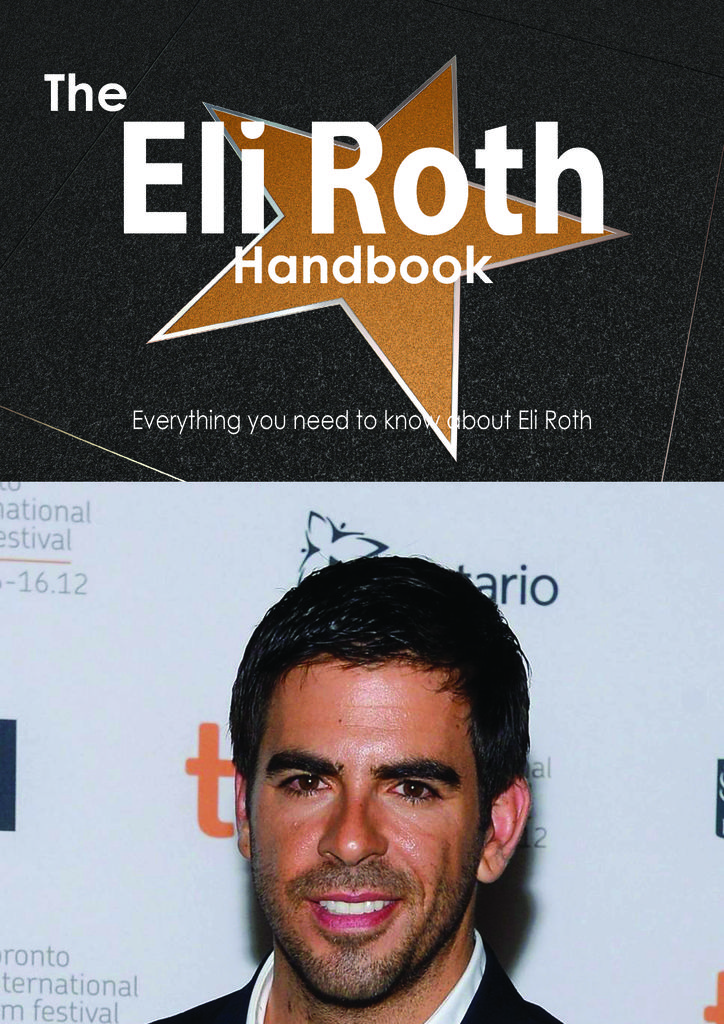 The Eli Roth Handbook - Everything you need to know about Eli Roth