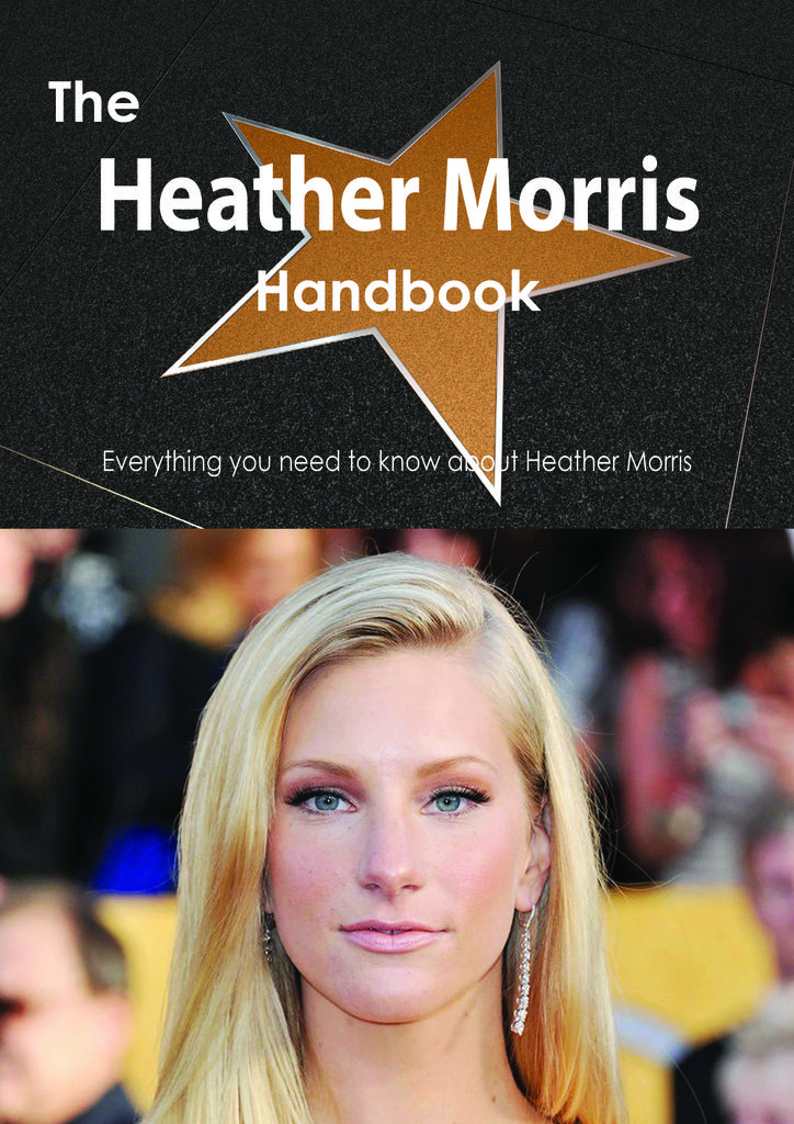 The Heather Morris Handbook - Everything you need to know about Heather Morris